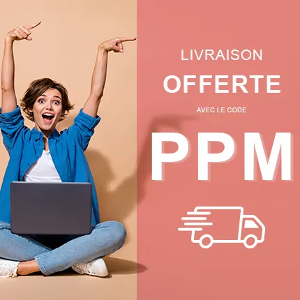 Livraison OFFERTE jusqu'au 11/05/25 avec le code PPM *