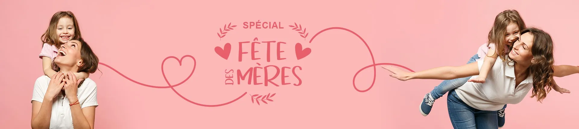 Spécial fête des mères