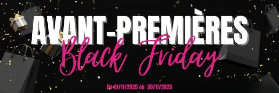 Promos Avant-Premières Black Friday !