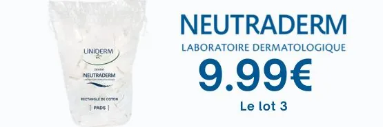 NEUTRADERM  9.99€ les 3 produits